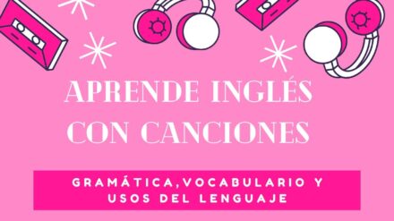 Aprende Inglés con Canciones – Gramática, Vocabulario y Usos