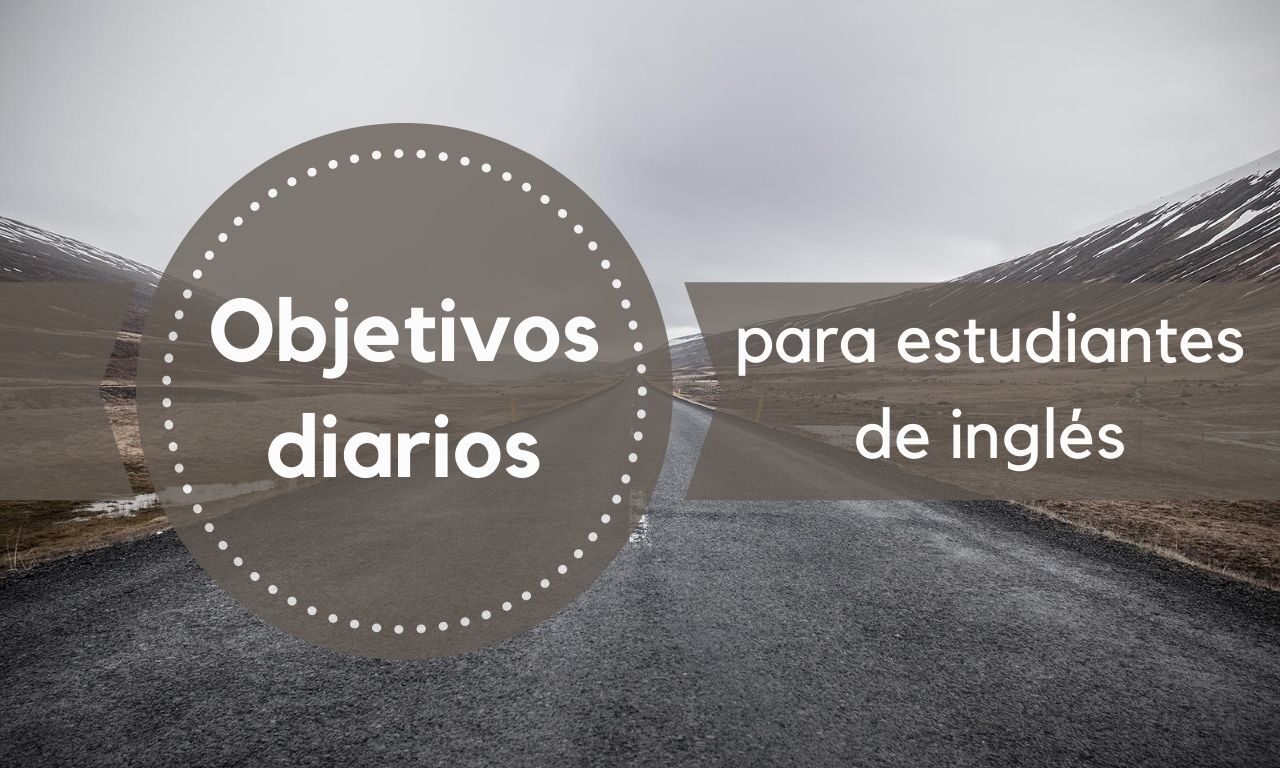 Objetivos Diarios para Estudiantes de Inglés