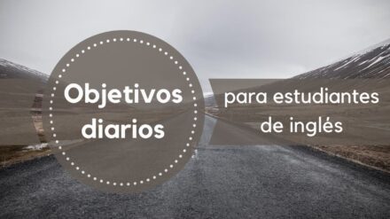 Objetivos Diarios para Estudiantes de Inglés