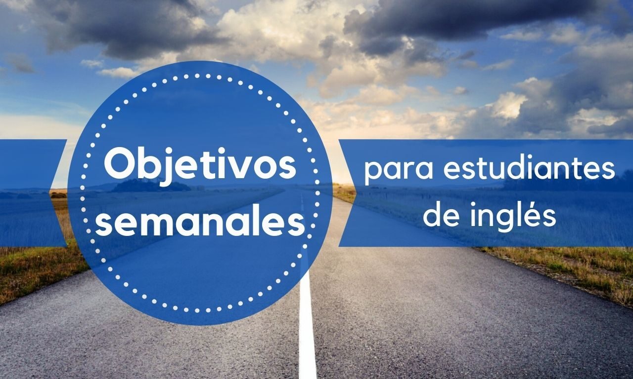 Objetivos Semanales para Estudiantes de Inglés