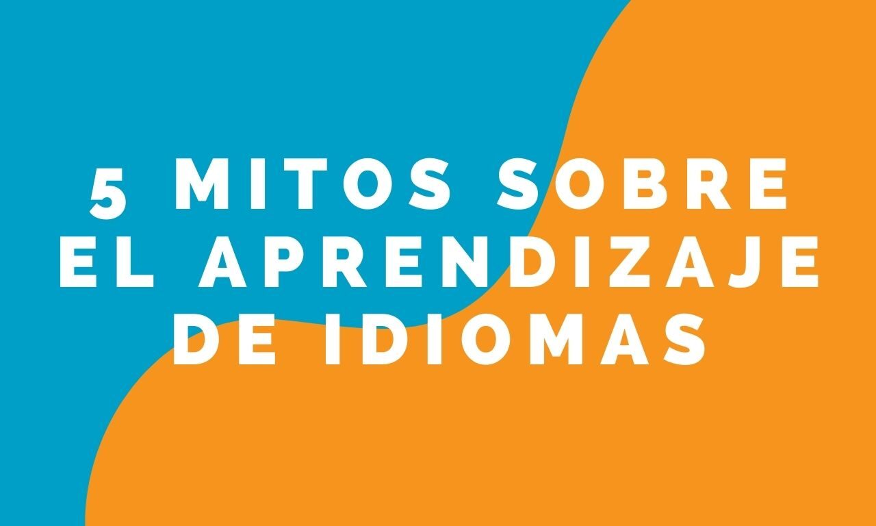 5 Mitos sobre el aprendizaje de idiomas