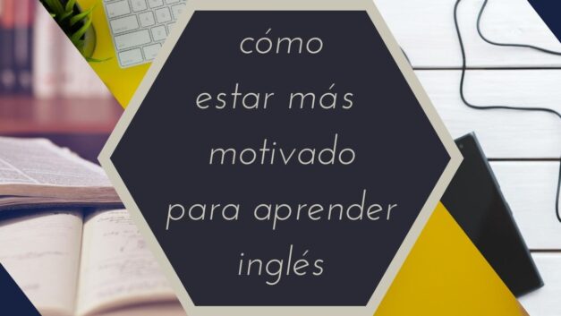 Cómo estar más motivado para aprender inglés