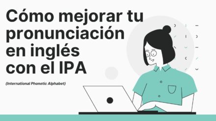 Cómo Mejorar tu Pronunciación en Inglés con el IPA
