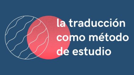 La Traducción como Método de Estudio