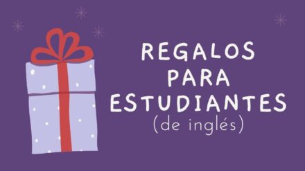 Regalos para estudiantes (de inglés)