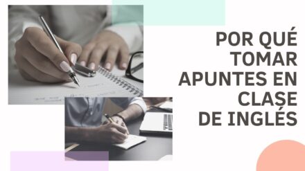 Por qué tomar tus propios apuntes en clase de inglés