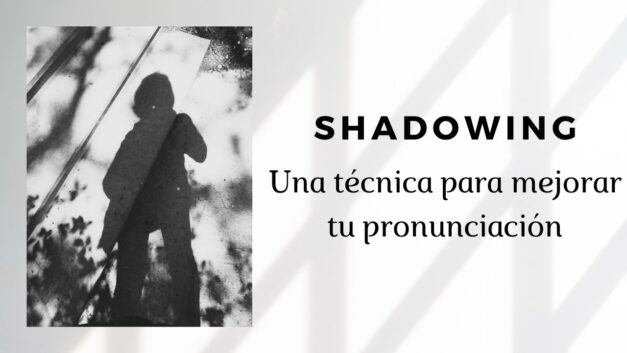 Shadowing: una técnica para mejorar tu pronunciación en inglés