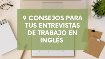 9 consejos para tu entrevista de trabajo en inglés