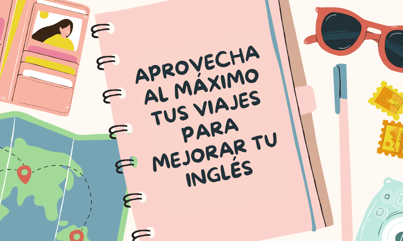 Aprovecha tus viajes para mejorar tu inglés