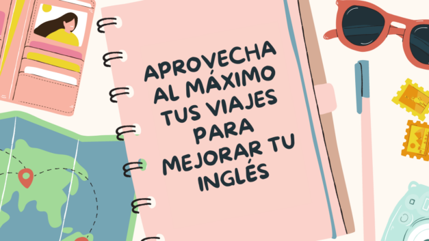 Aprovecha tus viajes para mejorar tu inglés