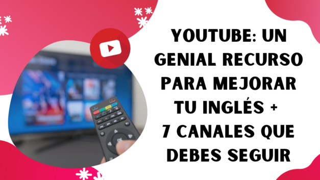 YouTube: un recurso para mejorar tu inglés + 7 canales top